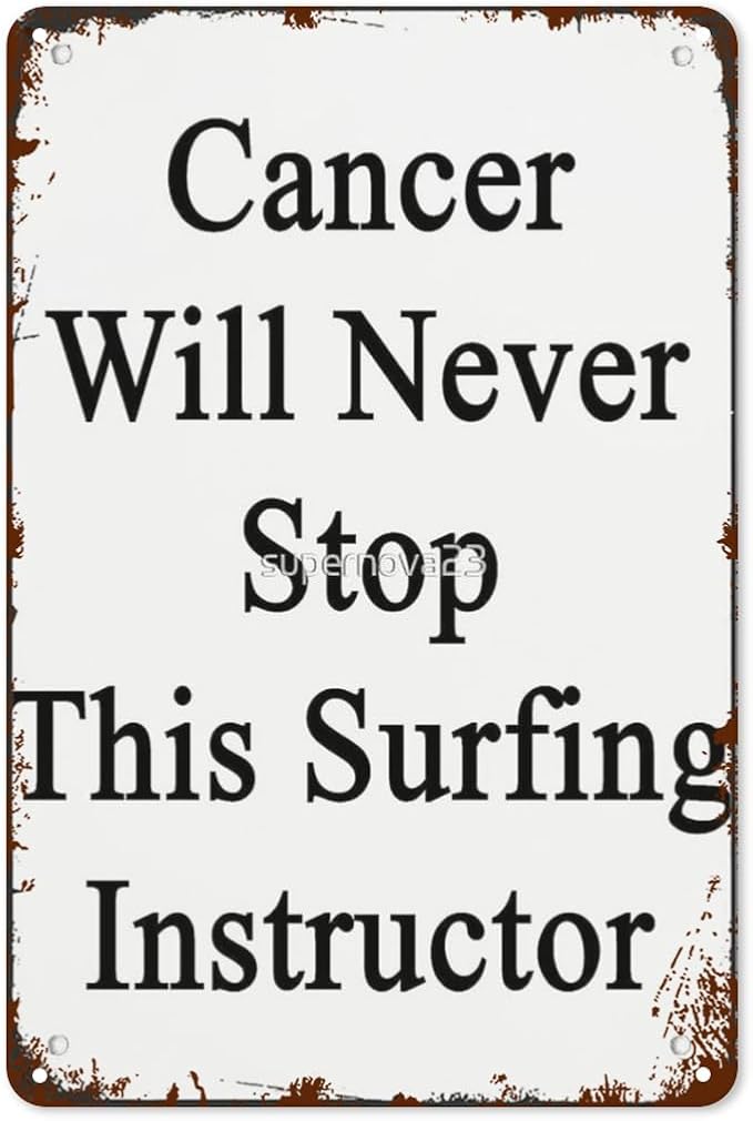 Vintage Tin Metal Sign Cancer Will Never Stop This Surfing Instructor 8x12 Inch Retro Wall Decor for Home,Patio,Yard,Office,Funny Quotes and Motivational Sayings