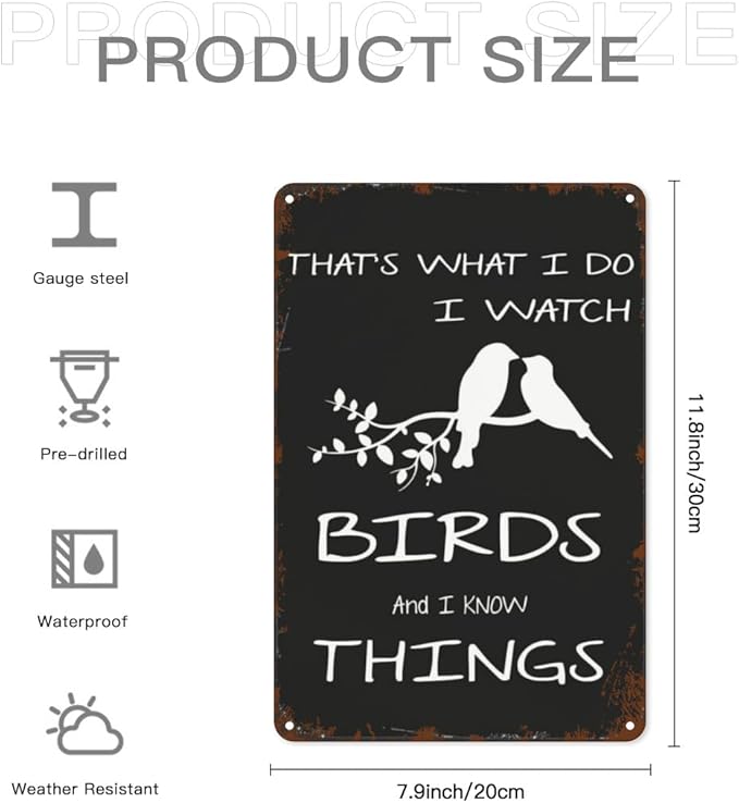 patio wall decor That's What I Do I Watch Birds And I Know Things metal signs vintage Cute Home & Outdoor Decoration Vintage Wall Art with Inspirational Quotes & Life Sayings 8X12inch