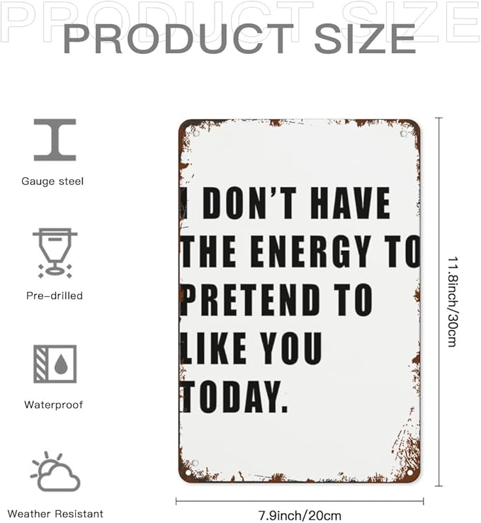 patio wall decor I DON T HAVE THE ENERGY TO PRETEND TO LIKE YOU TODAY retro signs metal vintage Bars Indoor & Outdoor Wall Decor Cute,Funny,Inspiring Plaques for Home,Office,Yard,Bathroom 8X12inch