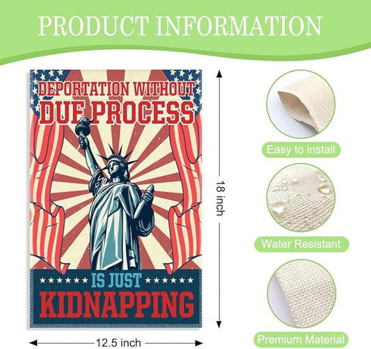 Deportation Without Due Process Garden Flag, 12 x 18 Inch Double Sided Outdoor Decor for Garden Lawn Porch, Political Protest Yard Flag for Activist Civil Rights Immigrants Rights Advocate