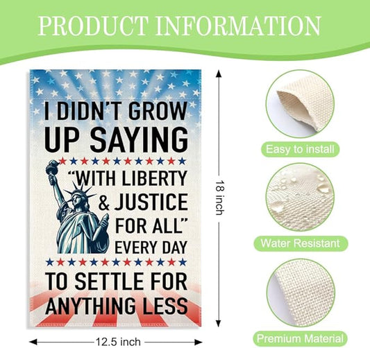 I Didn’t Grow Up Saying With Liberty and Justice for All Garden Flag, 12 x 18 Inch Double Sided Statue of Liberty Outdoor Banner for Patio Yard Decor, Housewarming Gifts for New Homeowner
