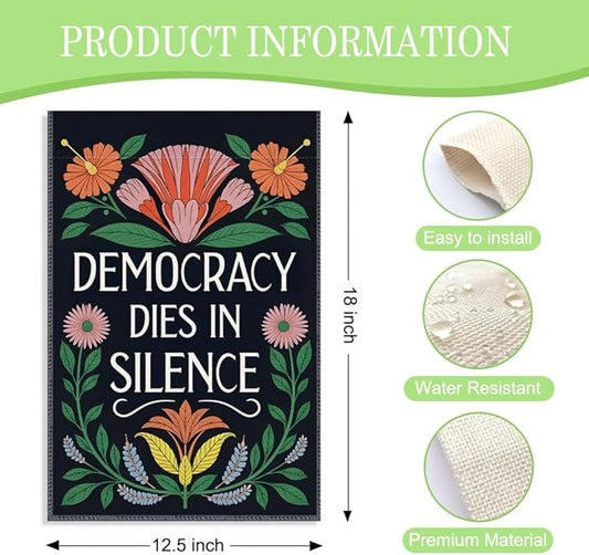 Democracy Dies in Silence Garden Flag, 12 x 18 Inch Double Sided Floral Outdoor Banner for Patio Yard Porch Decor, Inspiring Gifts for Political Advocate, Housewarming Gifts for New Homeowner
