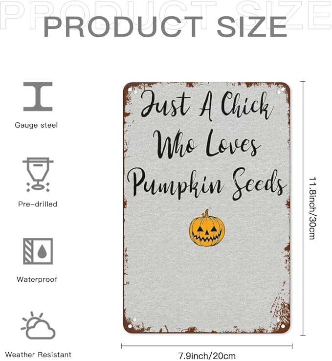 Retro Metal Tin Sign Just A Chick Who Loves Pumpkin Seedss Funny Wall Decor for Home,Garden,Patio,Yard,Office,Vintage 8x12 Inches Room Decorations