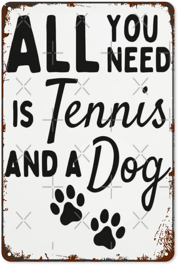 Vintage Tin Metal Sign All You Need Is Tennis And A Dog 8x12 Inches Retro Wall Decor for Home,Garden,Patio,Office,Kitchen,Bathroom,Living Room,and More! Funny Quotes & Motivational Decorations