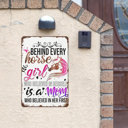 Patio Wall Decor Behind Every Horse Girl Who Believes In Herself Is A Mom Who Believed In Her First Horse Girl Music Vintage Signs Metal Poster Wall Decor Inspirational Life Quotes 8X12inch