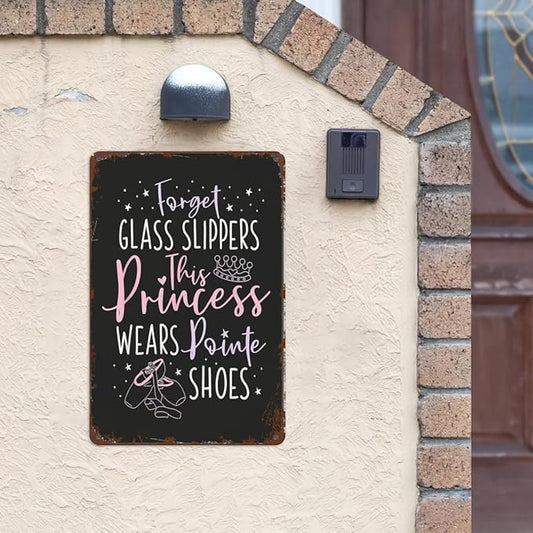 Vintage Metal Tin Sign Forget Glass Slippers This Princess Wears Pointe Shoes for Home,Patio,Yard,Kitchen & More 8x12 Inches Retro Funny Quote Wall Decor for Indoor & Outdoor Use