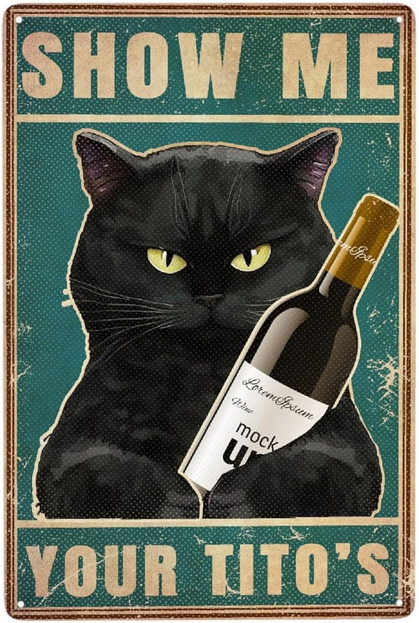 Black Cat Show Me Your Tito's Vintage Metal Poster Sign Decor-Retro Aluminum Metal Tin Sign for Home Wall Decor, Bedroom, Signs Gift,12''x 8''