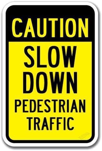New Warning Plaque Wall Decor Caution Slow Down Pedestrian Traffic Sign Courtyard Decoration Outdoor & Indoor Safety Sign 8 X 12 Inch