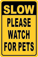 New Warning Plaque Wall Decor Slow Down Please Watch for Pets Dogs Cats Made USA Courtyard Decoration Office Sign Outdoor & Indoor Safety Sign 8 X 12 Inch