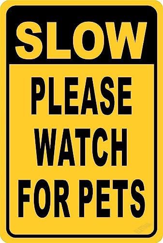 New Warning Plaque Wall Decor Slow Down Please Watch for Pets Dogs Cats Made USA Courtyard Decoration Office Sign Outdoor & Indoor Safety Sign 8 X 12 Inch