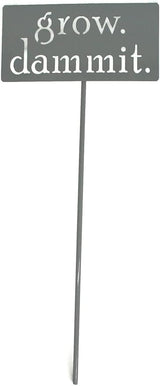 Grow. Dammit. Metal Garden Stake 20 to 28 Inches Tall (Small 20", Gray)