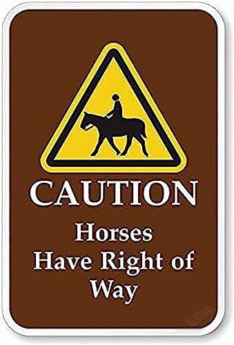 New Warning Plaque Wall Decor Caution Horses Have Right of Way Sign Courtyard Decoration Office Sign Outdoor & Indoor Safety Sign 8 X 12 Inch