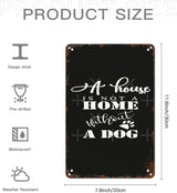 Vintage Tin Metal Sign A is not a without out a dog 8x12 Inch Retro Wall Decor for Home,Patio,Yard,Office,Funny Quotes and Motivational Sayings