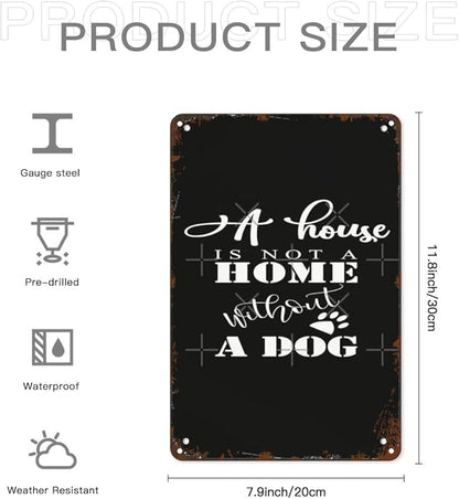 Vintage Tin Metal Sign A is not a without out a dog 8x12 Inch Retro Wall Decor for Home,Patio,Yard,Office,Funny Quotes and Motivational Sayings