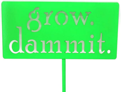 Grow. Dammit. Metal Garden Stake 20 to 28 Inches Tall (Small 20", Neon Green)