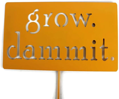 Grow. Dammit. Metal Garden Stake 20 to 28 Inches Tall (Large 28", Dark Yellow)