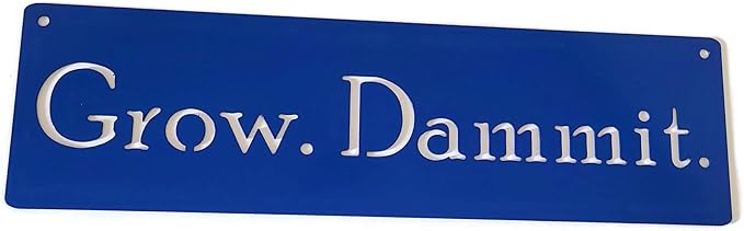 Grow. Dammit. Metal Garden Stake 20 to 28 Inches Tall or Wall Sign (Grow. Dammit. Wall Art 18" Wide, Blue)