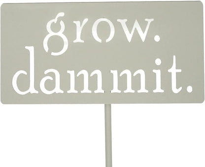Grow. Dammit. Metal Garden Stake 20 to 28 Inches Tall (Small 20", Eggshell)