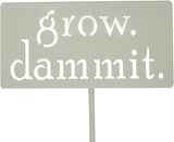 Grow. Dammit. Metal Garden Stake 20 to 28 Inches Tall (Medium 23", Eggshell)