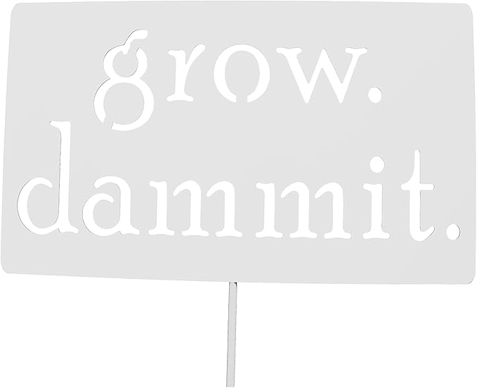 Grow. Dammit. Metal Garden Stake 20 to 28 Inches Tall (Large 28", White)