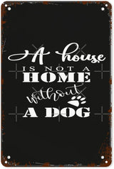 Vintage Tin Metal Sign A is not a without out a dog 8x12 Inch Retro Wall Decor for Home,Patio,Yard,Office,Funny Quotes and Motivational Sayings