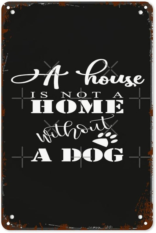 Vintage Tin Metal Sign A is not a without out a dog 8x12 Inch Retro Wall Decor for Home,Patio,Yard,Office,Funny Quotes and Motivational Sayings