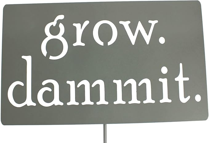 Grow. Dammit. Metal Garden Stake 20 to 28 Inches Tall (Small 20", Gray)