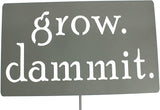 Grow. Dammit. Metal Garden Stake 20 to 28 Inches Tall (Small 20", Gray)