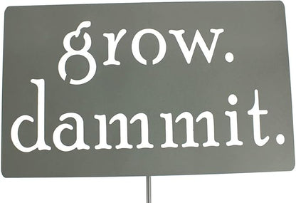 Grow. Dammit. Metal Garden Stake 20 to 28 Inches Tall (Small 20", Gray)