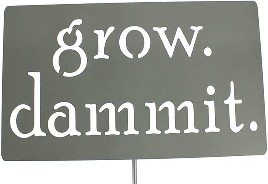 Grow. Dammit. Metal Garden Stake 20 to 28 Inches Tall (Small 20", Gray)