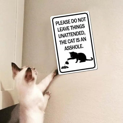 Please Do Not Leave Things Unattended, The Cat is an Asshole 12x8 Inch Metal Tin Sign For Home Decor, Hanging Funny Signs, Wall Art, Cat Lover Gifts for Women