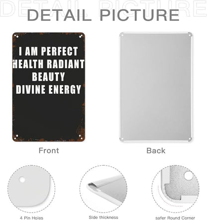 Vintage Tin Metal Sign I AM PERFECT HEALTH RADIANT BEAUTY DIVINE ENERGYn 8x12 Inch Retro Wall Decor for Home,Patio,Yard,Office,Funny Quotes and Motivational Sayings