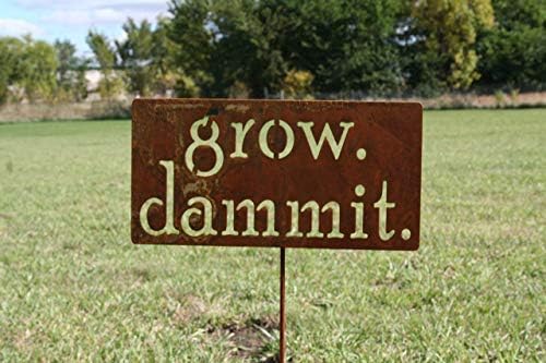 Grow. Dammit. Metal Garden Stake 20 to 28 Inches Tall (Large 28", Naturally Rusted)