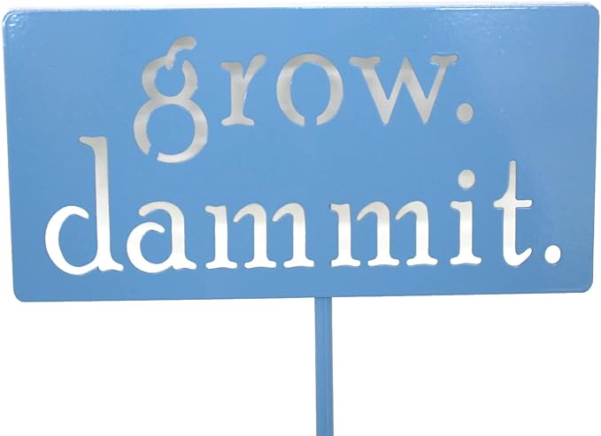 Grow. Dammit. Metal Garden Stake 20 to 28 Inches Tall (Medium 23", Light Blue)