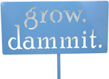 Grow. Dammit. Metal Garden Stake 20 to 28 Inches Tall (Medium 23", Light Blue)
