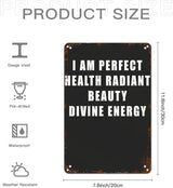 Vintage Tin Metal Sign I AM PERFECT HEALTH RADIANT BEAUTY DIVINE ENERGYn 8x12 Inch Retro Wall Decor for Home,Patio,Yard,Office,Funny Quotes and Motivational Sayings