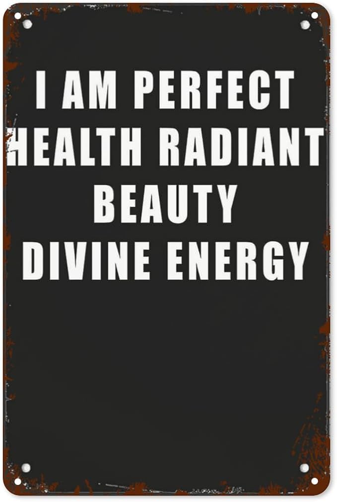 Vintage Tin Metal Sign I AM PERFECT HEALTH RADIANT BEAUTY DIVINE ENERGYn 8x12 Inch Retro Wall Decor for Home,Patio,Yard,Office,Funny Quotes and Motivational Sayings