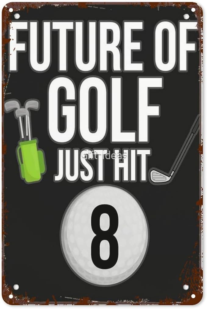 Vintage Metal Tin Sign Future of Golf Just Hit 8 for 8th Birthdays for 8 Year Old Golf Players Wall Decor for Home,Garden,Yard,Patio,Office,Dorm,& More 8x12 inches Retro & Funny Room Decorations