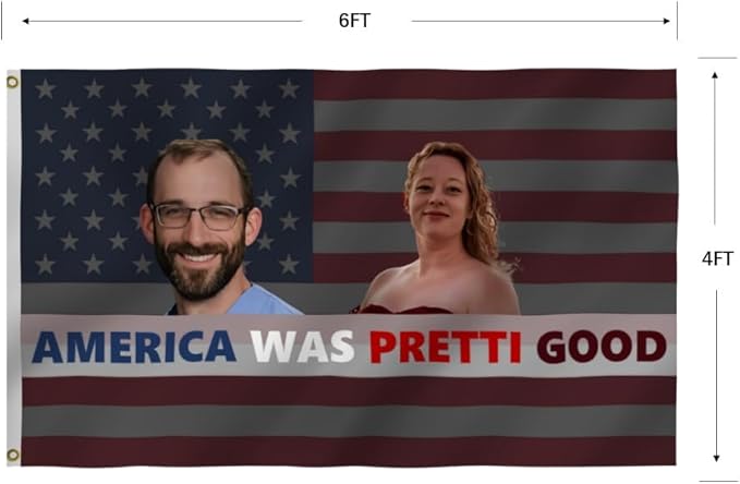 America Was Pretti Good Flag 4X6FT,Alex Good Flags, Both Sides Printed, Men Women Banner,Vibrant Colors, Double Stitched with 2 Brass Grommets, Bar Garden Street Decoration, GYM, Office Decor,Indoor Outdoor Use,Gifts. (US, 4x6ft)