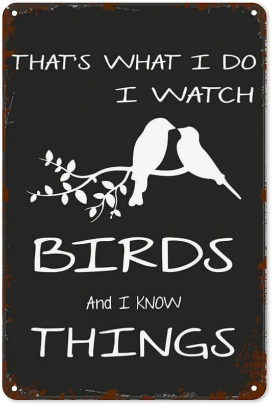 patio wall decor That's What I Do I Watch Birds And I Know Things metal signs vintage Cute Home & Outdoor Decoration Vintage Wall Art with Inspirational Quotes & Life Sayings 8X12inch
