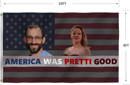 America Was Pretti Good Flag 6X10FT,Alex Good Flags, Both Sides Printed, Men Women Banner,Vibrant Colors, Double Stitched with 2 Brass Grommets, Bar Garden Street Decoration, GYM, Office Decor,Indoor Outdoor Use,Gifts. (US, 6x10ft)