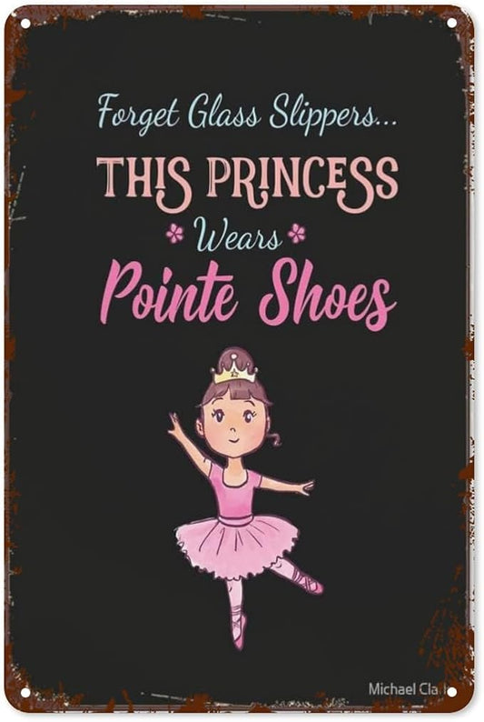 Vintage Tin Metal Funny Wall Decor Signs Forget Glass Slippers This Princess Wears Pointe Shoes Ballet for Home,Garden,Patio,Office,Kitchen,8x12 Inches Retro Room Decorations