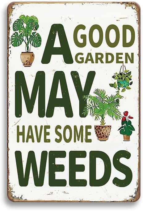 Funny Garden Sign for Outdise - A Good Garden May Have Some Weeds Sign, Metal Tin Sign for Outdoor, Backyard, Farmhouse, Patio Wall Decor Art, Plant Lover Gifts for Women, 8 x 12 inch