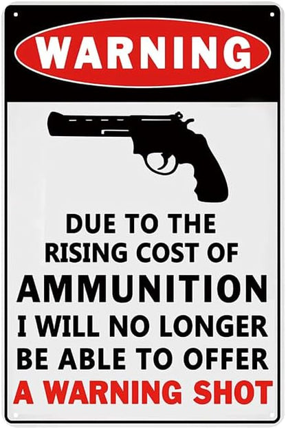 YOYI ART Warning Due to The Rsing Cost of Ammunition I Will No Longer be Able to Offer a Warning Shot Sign, Metal Trespassers Will be Shot Sign for Yard Outdoor Farmhouse, 8 x 12 inch