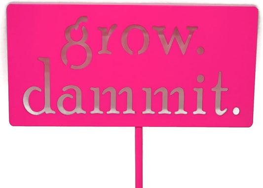 Grow. Dammit. Metal Garden Stake 20 to 28 Inches Tall (Small 20", Neon Pink)