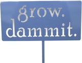 Grow. Dammit. Metal Garden Stake 20 to 28 Inches Tall (Small 20", Periwinkle)