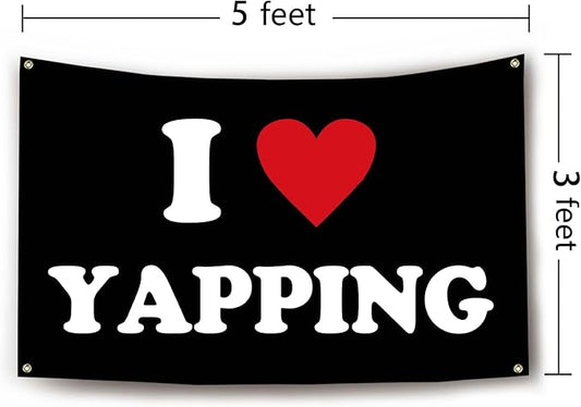 I Love Yapping Flag Funny Flags for Room 3x5 Feet College Dorm Room Decor Man Cave Frat Wall Flag Living Room Bedrrom Decoer