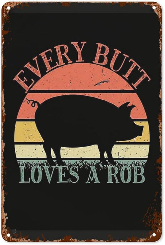 patio wall decor Every Butt Loves A Robs For Pig Lovers metal signs Club Retro Metal Wall Art for Home,Cafe,Office,Yard & More: Decorative Plaque with Inspirational Life Quotes 8X12inch