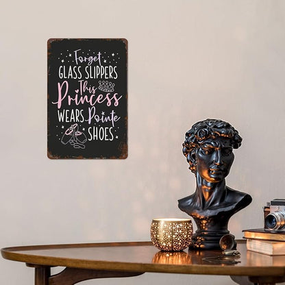 Vintage Metal Tin Sign Forget Glass Slippers This Princess Wears Pointe Shoes for Home,Patio,Yard,Kitchen & More 8x12 Inches Retro Funny Quote Wall Decor for Indoor & Outdoor Use
