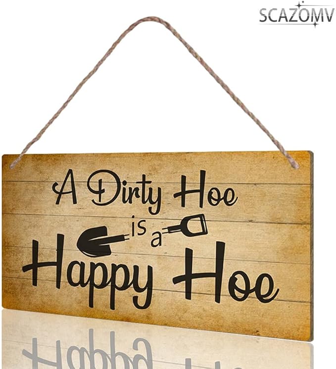 SCAZOMV Garden Sign Decor, A Dirty Hoe Is A Happy Hoe, Funny Outdoor Decorative For Garden Backyard Patio Farmhouse, Potting Shed She Shed Personalized Wooden Hanging Plaque 5"X 10"